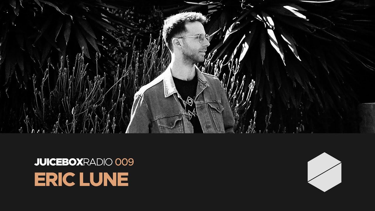 Juicebox Radio 009 - Eric Lune