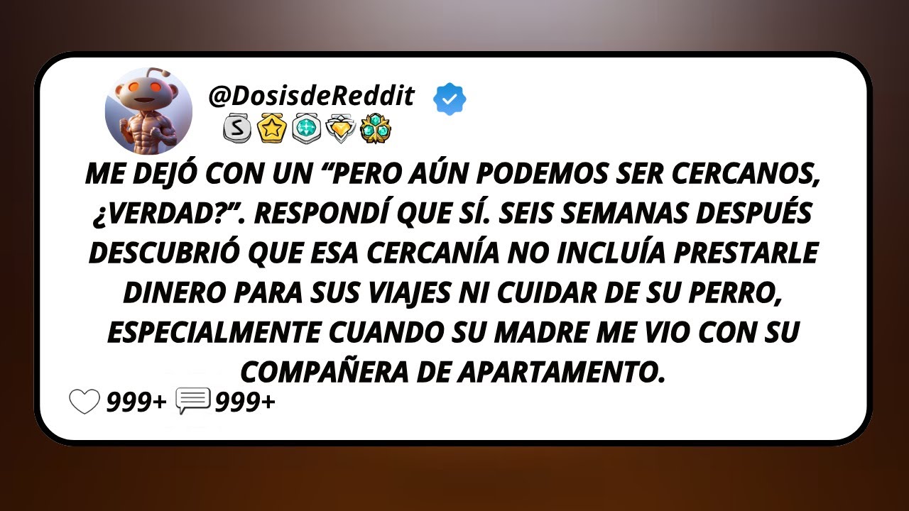 Me Dejó Con Un “Pero Aún Podemos Ser Cercanos, ¿Verdad?”. Respondí Que Sí. Seis Semanas Después...