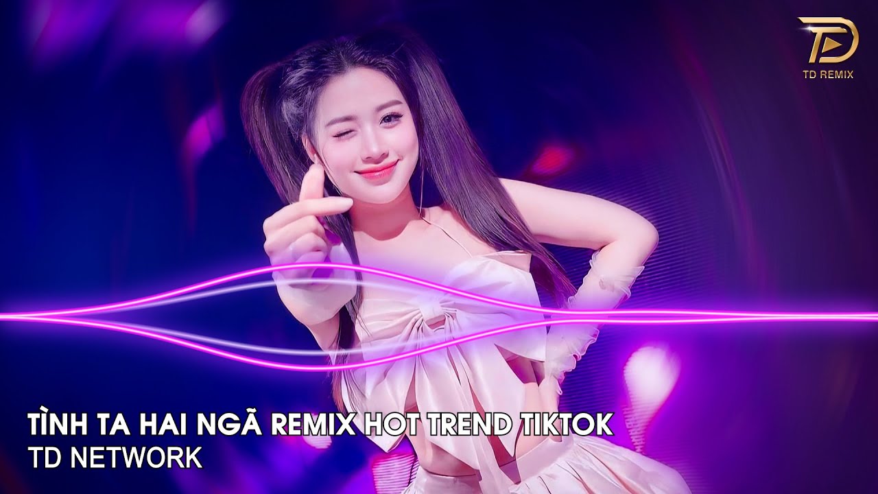 Tình Ta Hai Ngã Remix Ngân Ngân (TD Network) ~ Tại Sao Anh Còn Thương Em Mãi Remix Hót Trend Tiktok