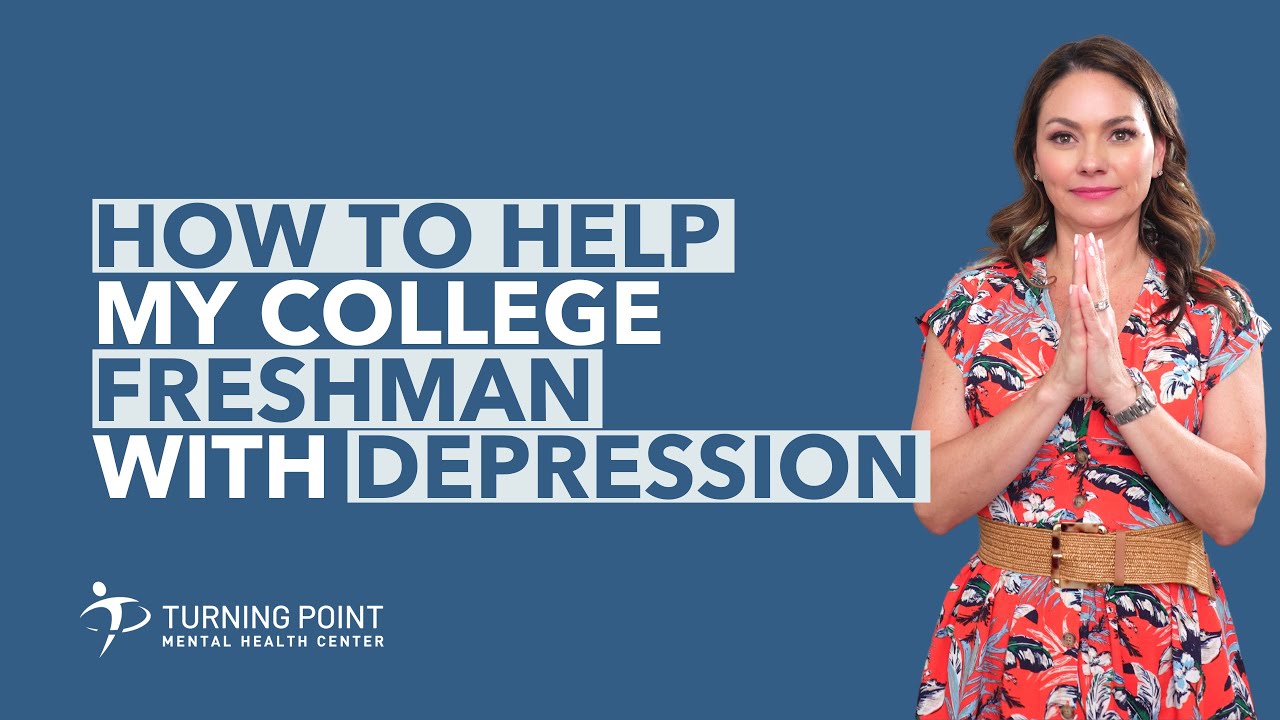 How To Help My College Freshman With Depression