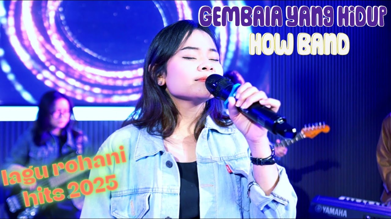 GEMBALA YANG HIDUP | LAGU ROHANI TERBARU JULI 2025 | HOW BAND