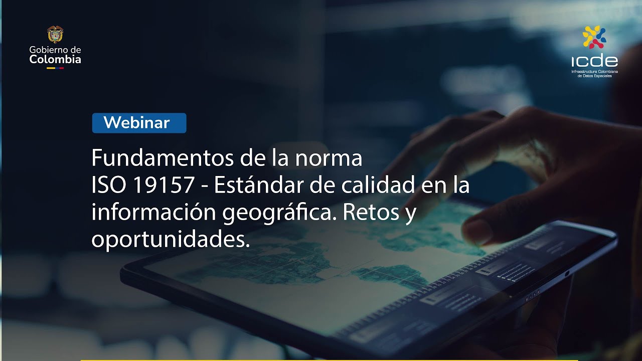 Webinar: Fundamentos de la norma ISO 19157 - Estándar de calidad en información geográfica