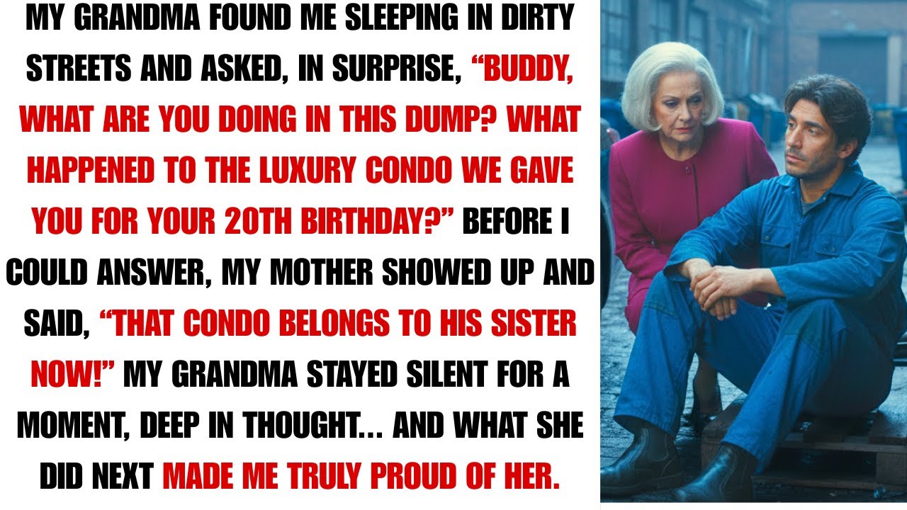My Grandma Spotted me Homeless, And Asked, ‘Buddy, What Happened to the Luxury Condo I Paid For?’