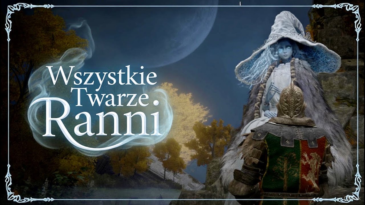 Wszystkie Twarze Ranni. Wolność za wszelką cenę | Elden Ring