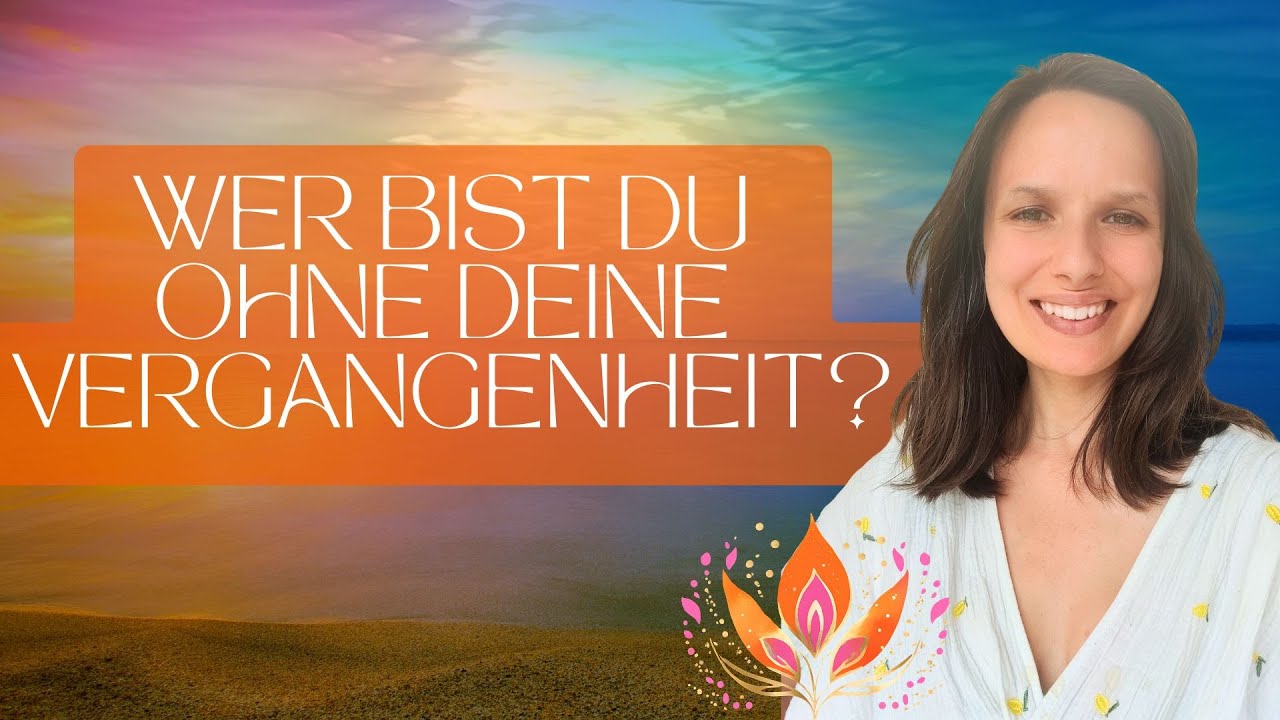 Der Mut zu erkennen wer du ohne deine Vergangenheit BIST