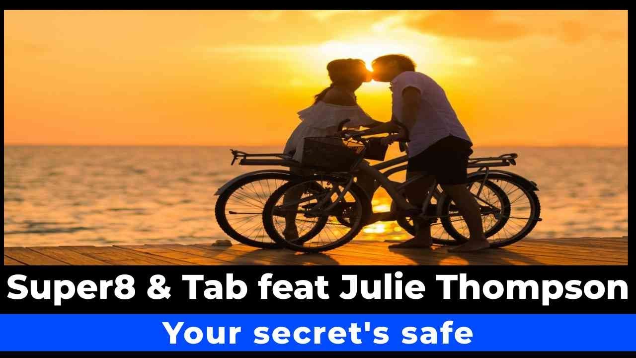 Super8 & Tab & Julie Thompson - Your Secret's Safe