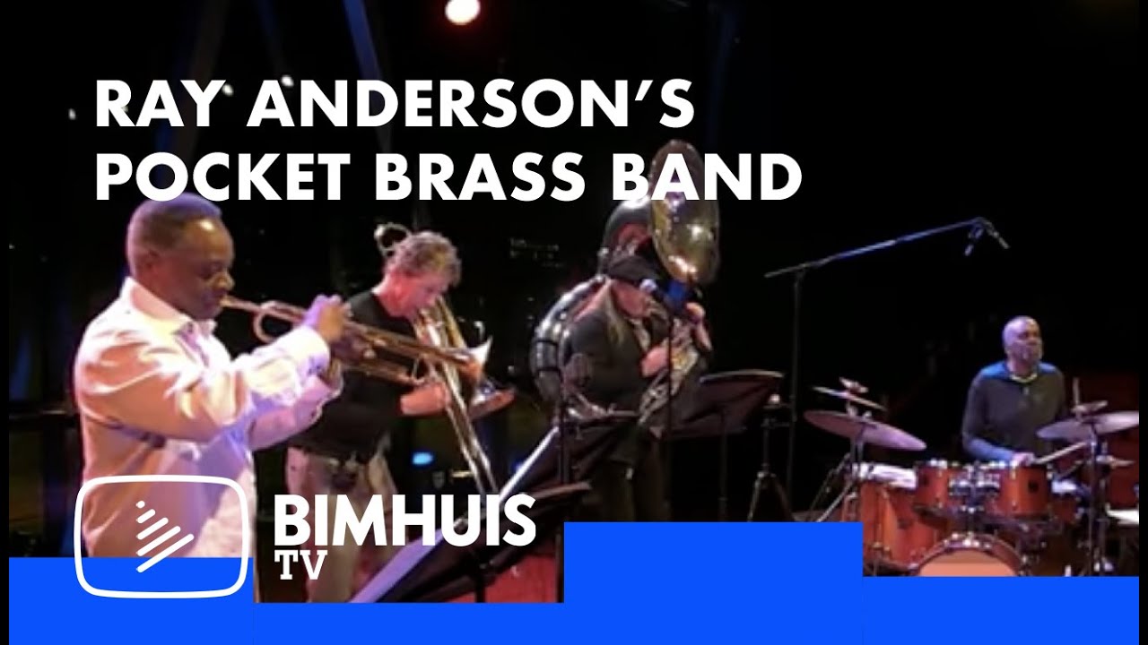 BIMHUIS TV Presents: RAY ANDERSON&rsquo;S POCKET BRASS BAND