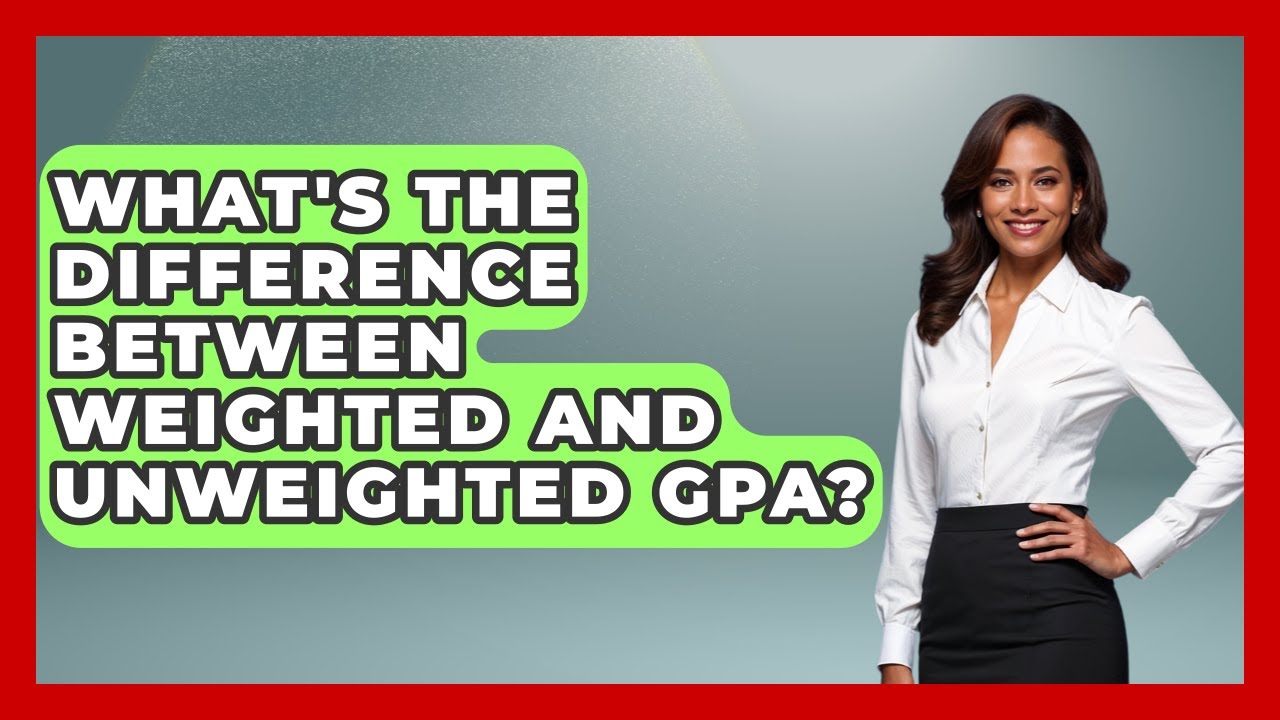 What's The Difference Between Weighted And Unweighted GPA? - The College Explorer