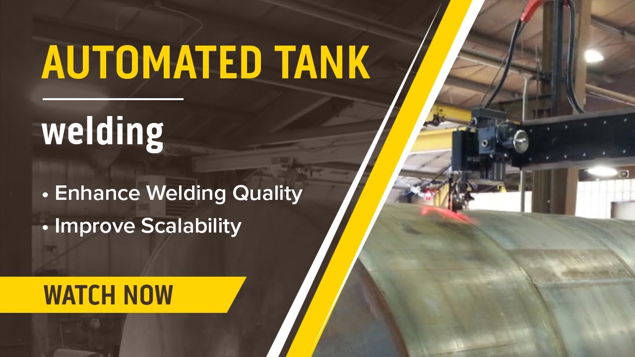 Automated Tank Welding: Improve Shop Tank Fabrication Scalability & Success