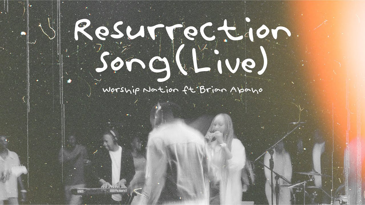Resurrection Song (Live) | Worship Nation ft Brian Abaho