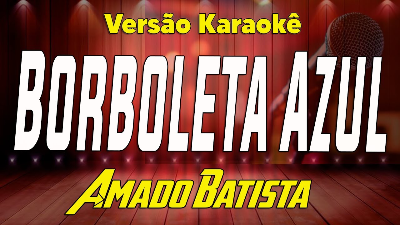 Amado Batista - Borboleta azul - karaokê