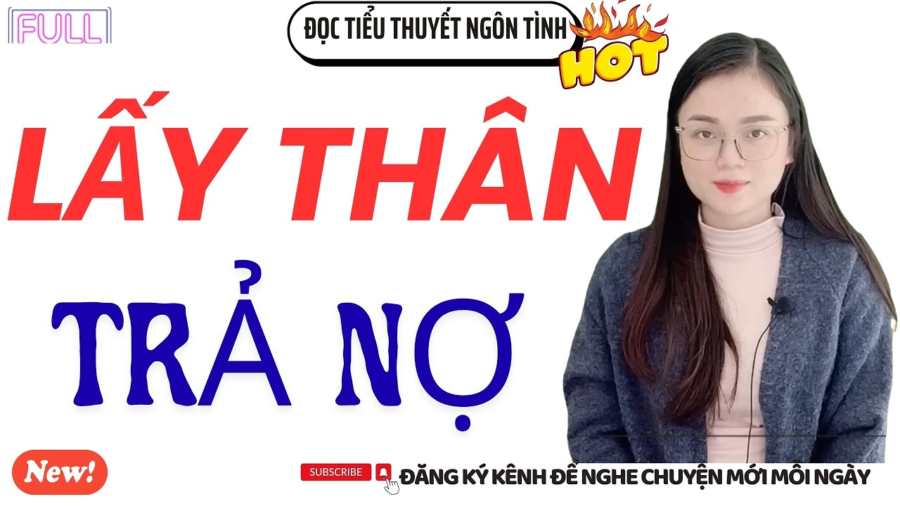 ĐỌC TIỂU THUYẾT NGÔN TÌNH : LẤY THÂN TRẢ NỢ  /  MC THU HUỆ KỂ CÂU CHUYỆN HAY NHẤT 2026 THẤM TỪNG CHỮ