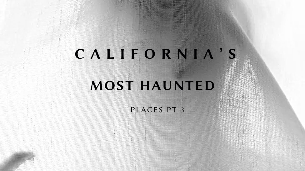 California's Most Haunted Places Pt 3