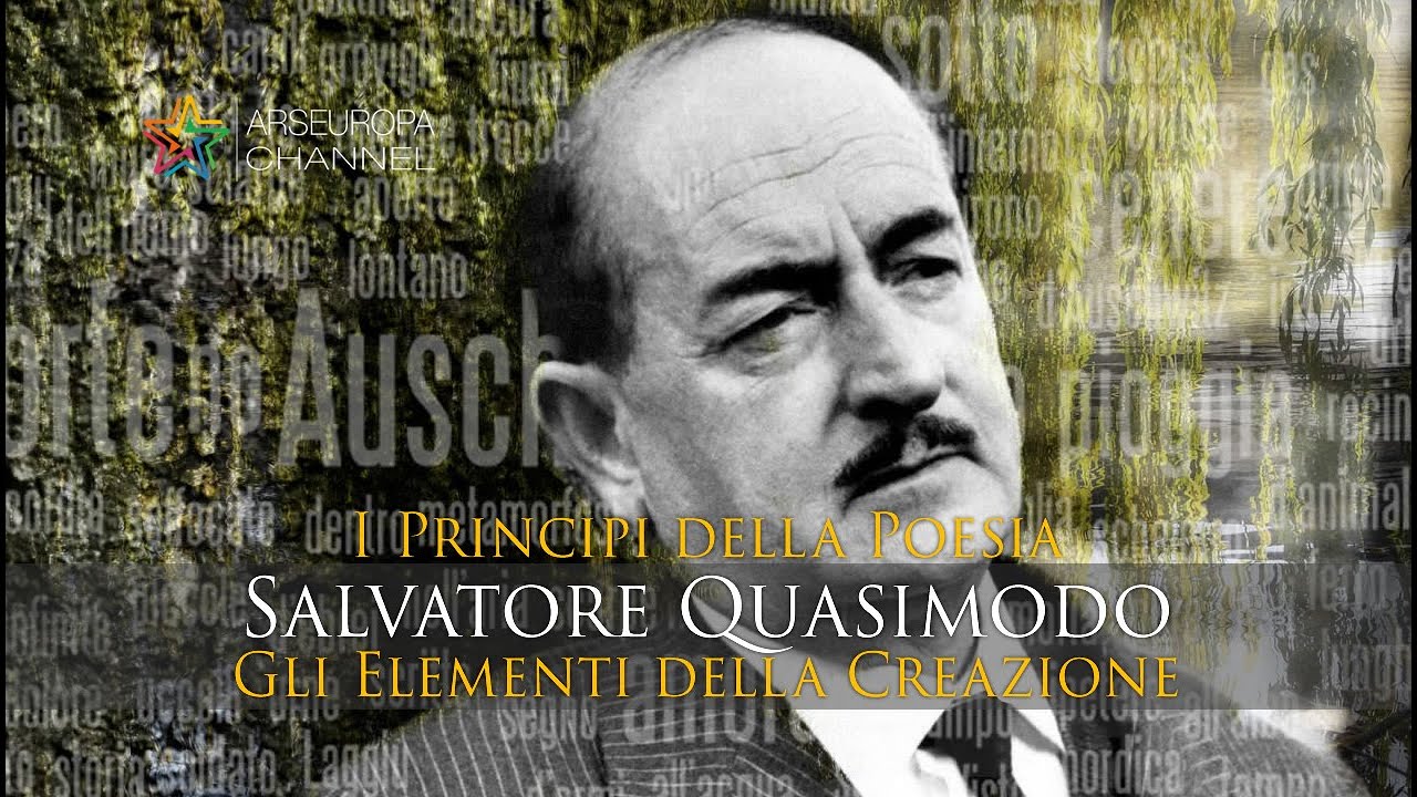 SALVATORE QUASIMODO - Gli elementi della creazione -  I principi della Poesia