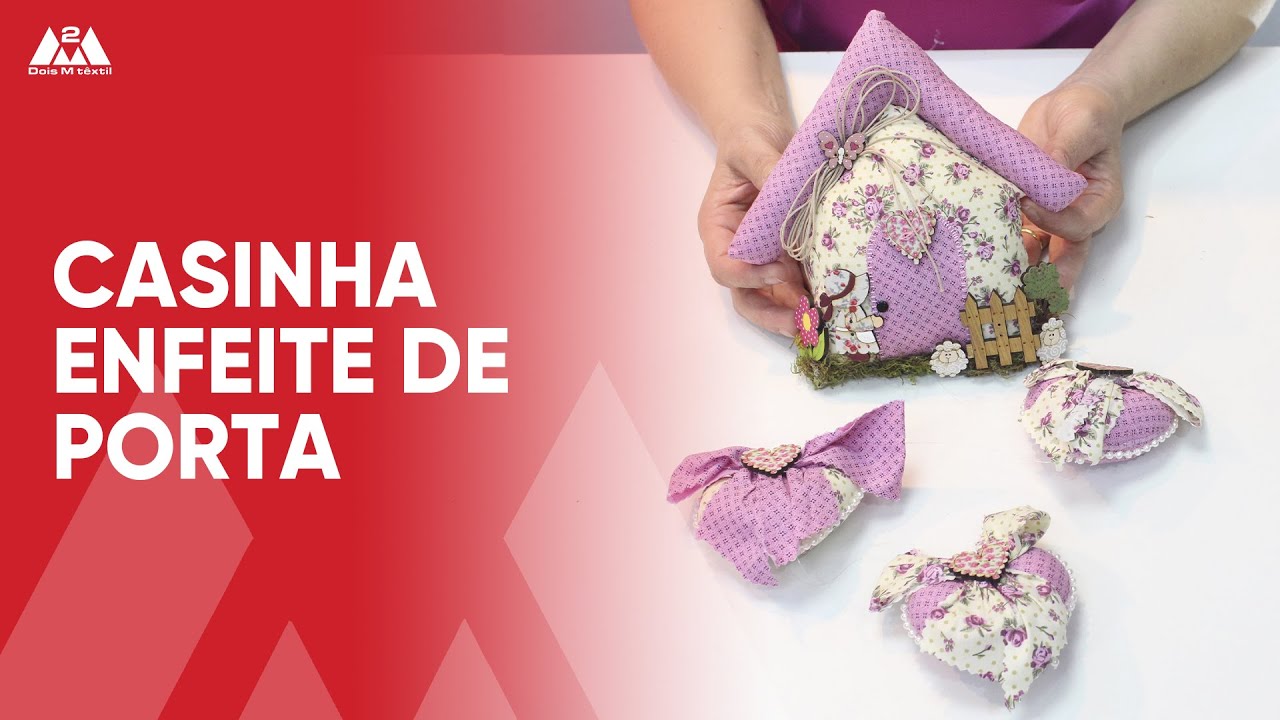 Aprenda a fazer um casinha enfeite de porta com a Lia Toledo e a Dois M Têxtil