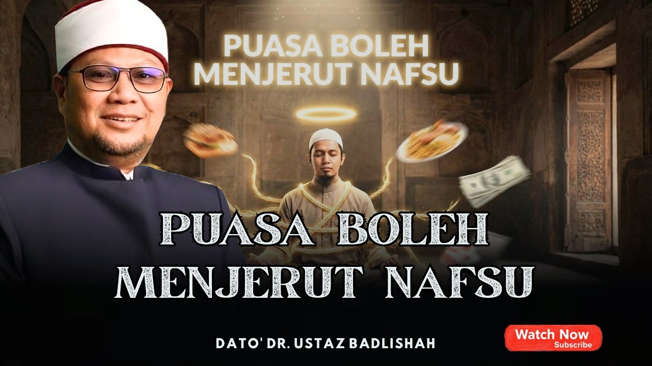 PUASA BOLEH MENJERUT NAFSU | RAMADAN DATANG LAGI | USTAZ BADLISHAH 