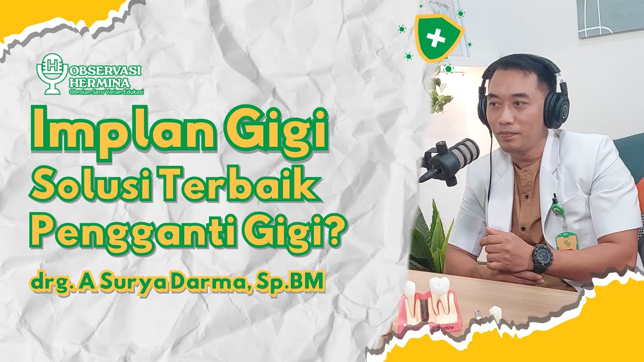 Implan Gigi, Solusi Terbaik Saat Kehilangan Gigi- drg. A Surya Darma, Sp.BM - RS Hermina Ciputat