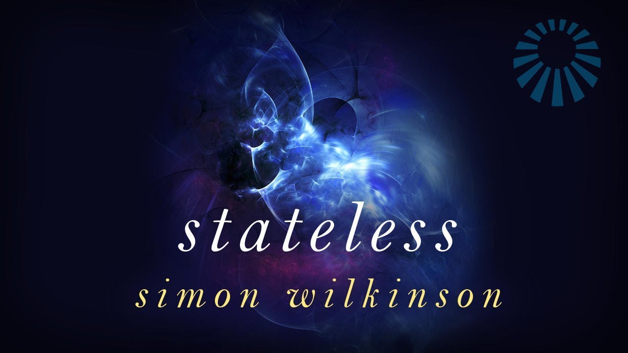 Simon Wilkinson: Stateless [Ambient album sampler]