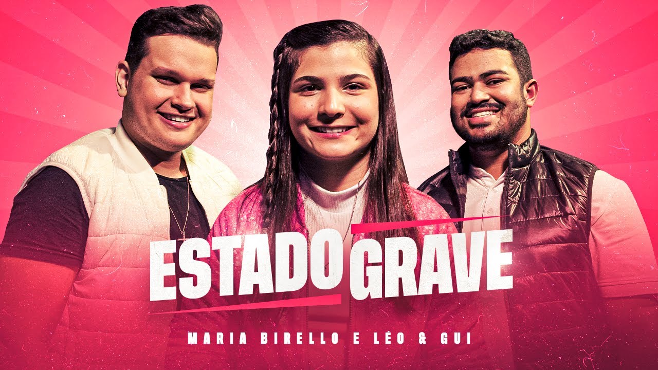 Maria Birello, L&eacute;o e Gui - Estado Grave (Clipe Oficial)