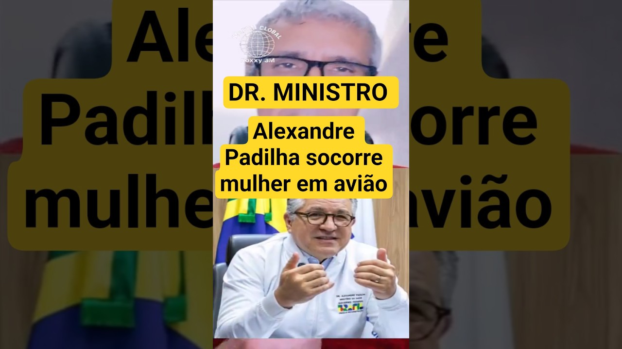 Dr. Ministro Alexandre Padilha socorre mulher durante voo
