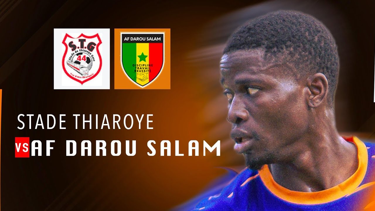 En Direct Coupe du SÉNÉGAL THIAROYE vs AF DAROU SALAM