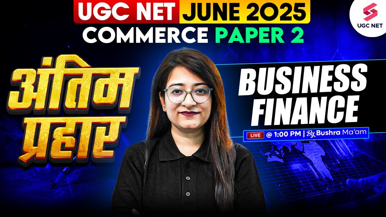 UGC NET Commerce Marathon Class 2025 | Complete Business Finance UGC NET Commerce By Bushra Mam