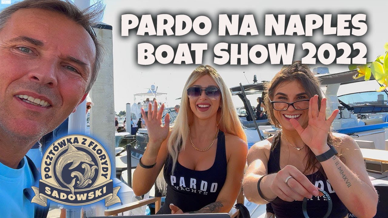 Pardo na Naples Boat Show 2022 (Pocztówka z Florydy #12)