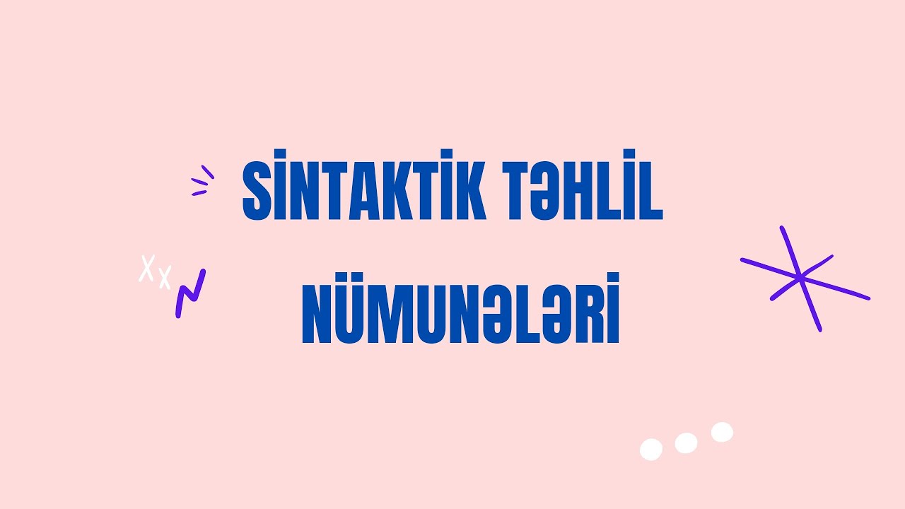 Sintaktik təhlil nümunələri. Nələrə diqqət etmək lazımdır?
