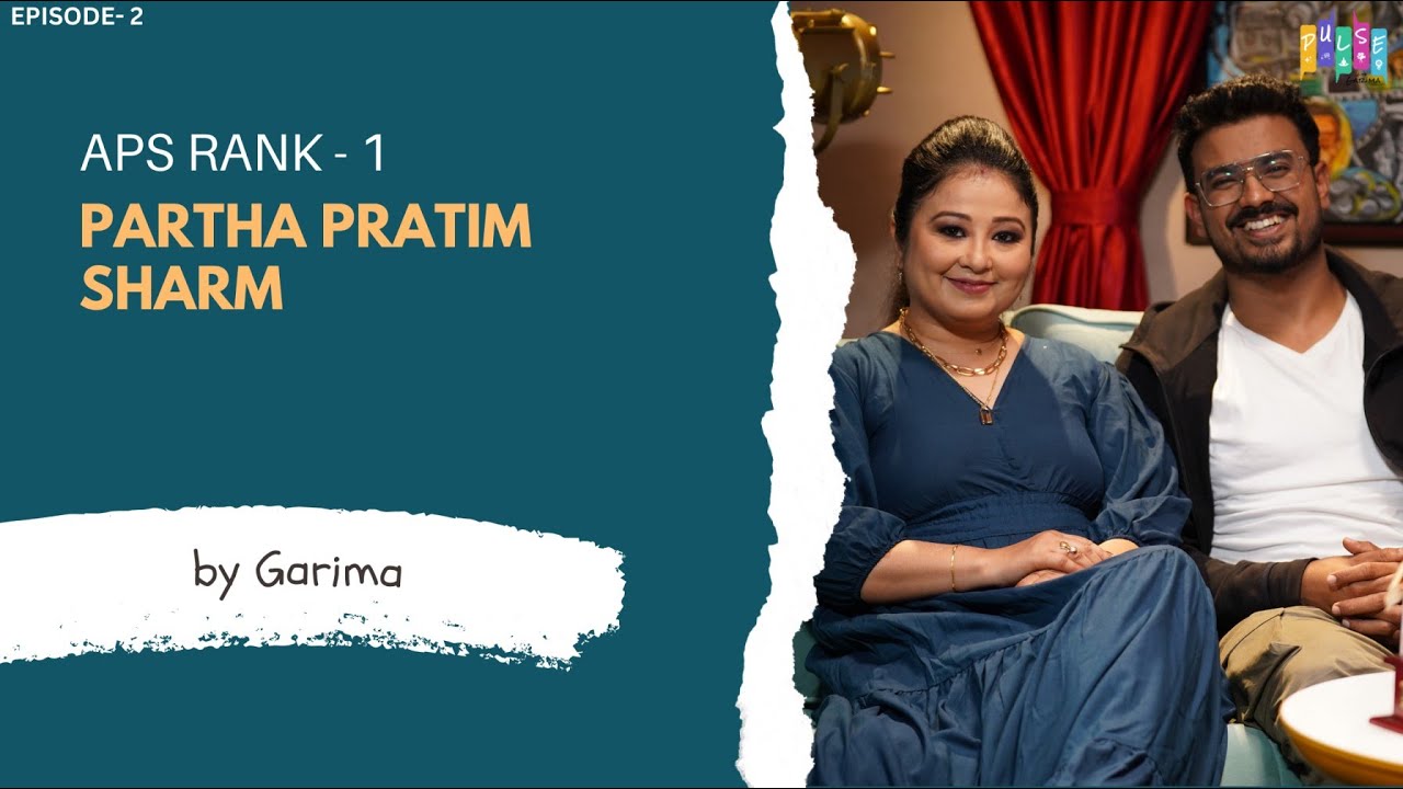 APS RANK -1 || PARTHA PRATIM SARMA || THE PULSE WITH GARIMA || Chitrabon || Zeal Creation ||