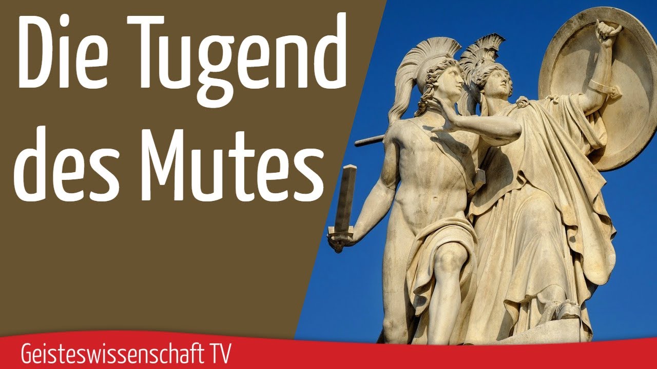 Geisteswissenschaft TV - Die Tugend des Mutes