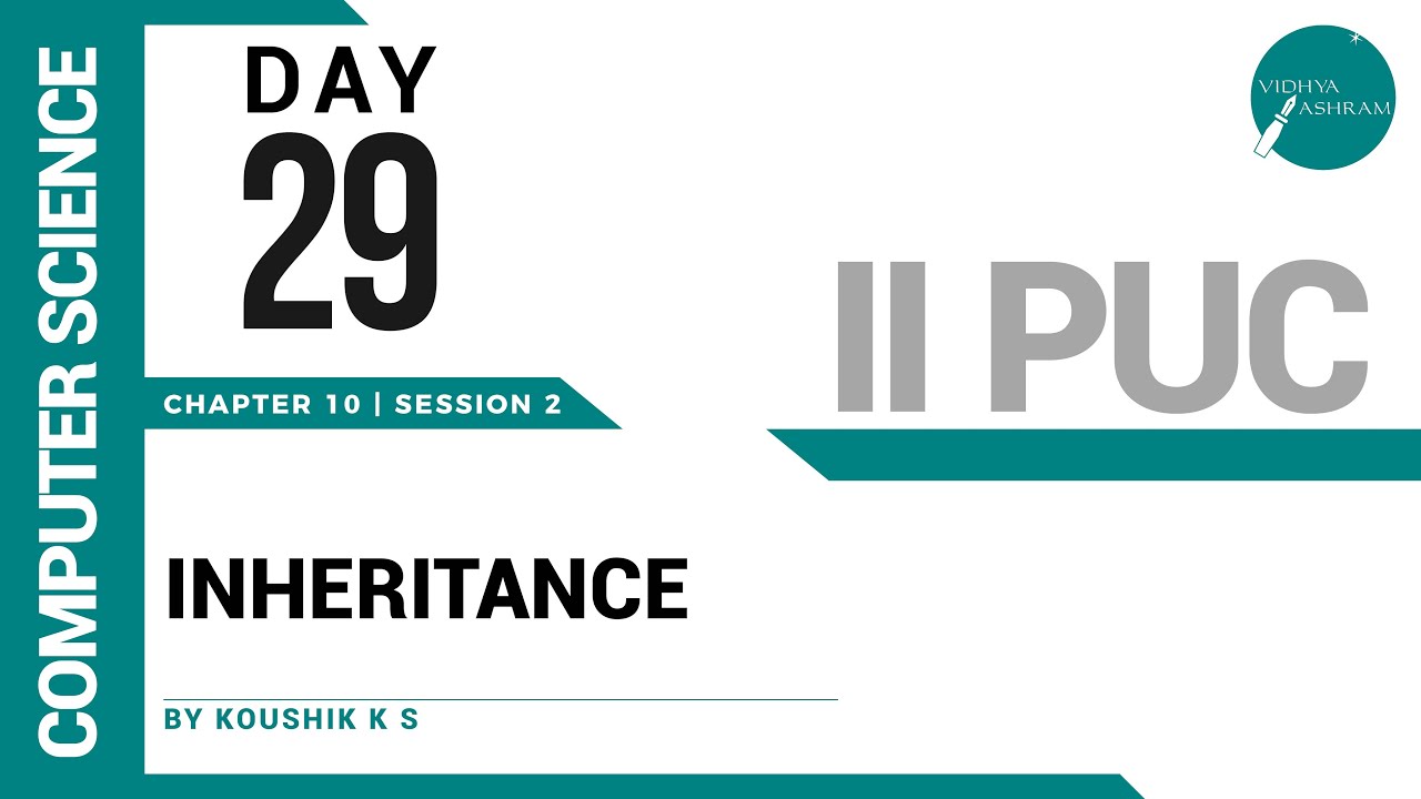 DAY 29 | COMPUTER SCIENCE | II PUC | INHERITANCE | L2