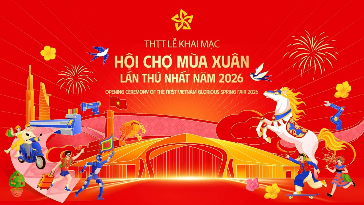 TRUYỀN HÌNH TRỰC TIẾP: Khai mạc Hội chợ mùa Xuân 2026