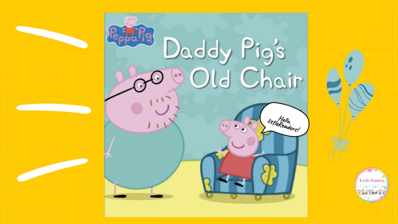 PEPPA PIG | Daddy Pig's Old Chair | Books Read Aloud for Kids