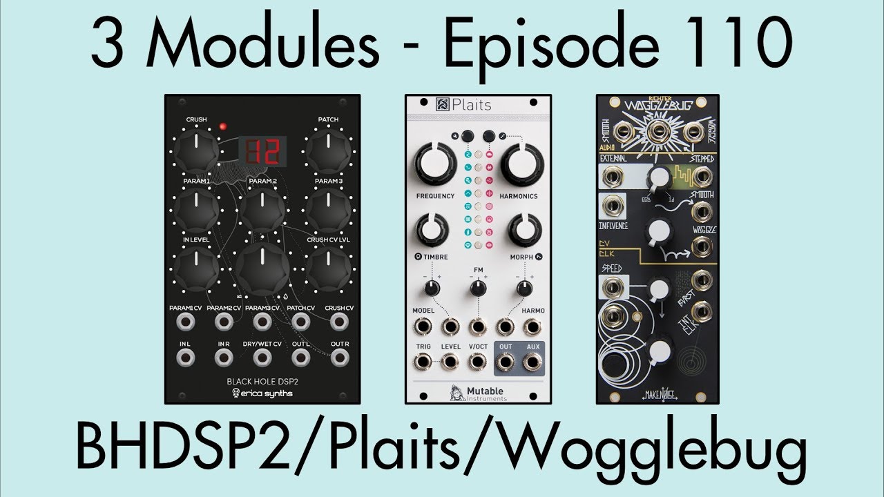 3 Modules #110: Black Hole DSP 2, Plaits, Wogglebug