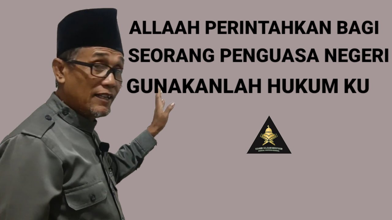 ALLAAH PERINTAHKAN BAGI SEORANG PENGUASA NEGERI GUNAKANLAH HUKUM HUKUM KU.