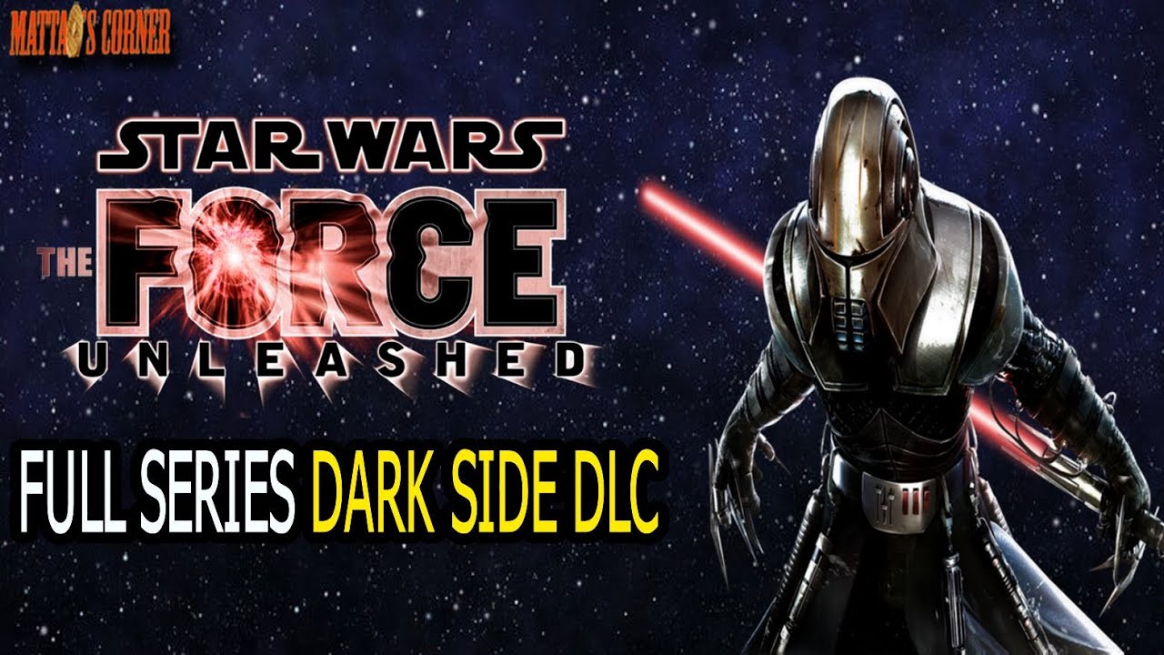 Star Wars: The Force Unleashed series FULL DARK SIDE DLC CAMPAIGNS Marathon