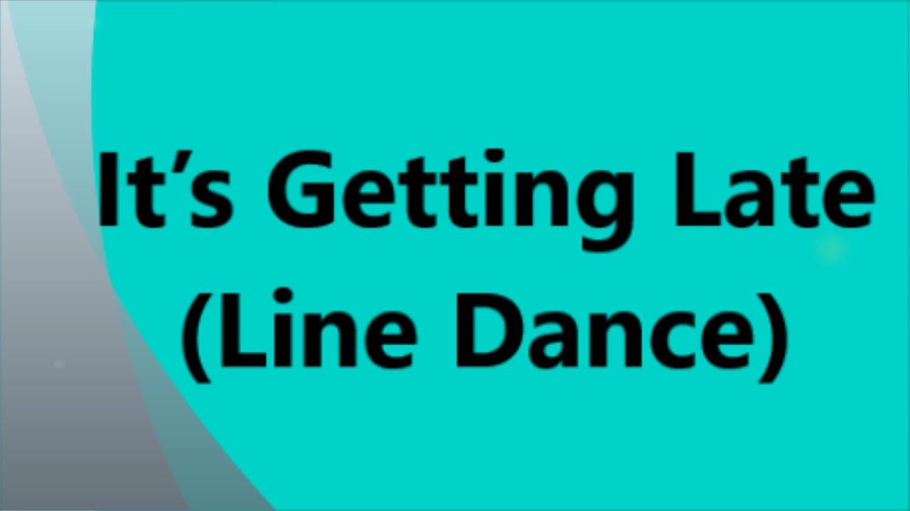 It’s Getting Late - Line Dance (Diana Dawson)