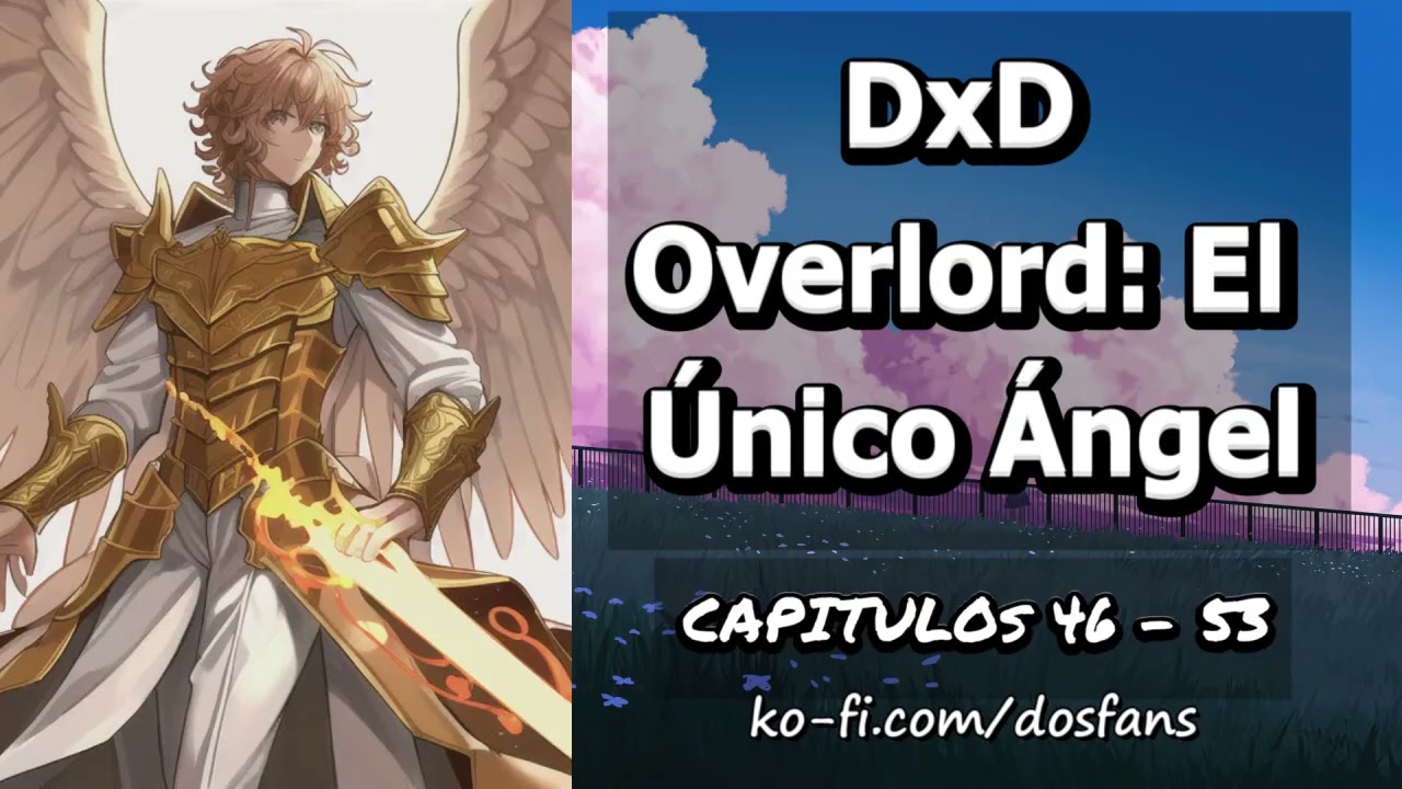 DxD Overlord: El Único Ángel - Capitulo 46 al 53
