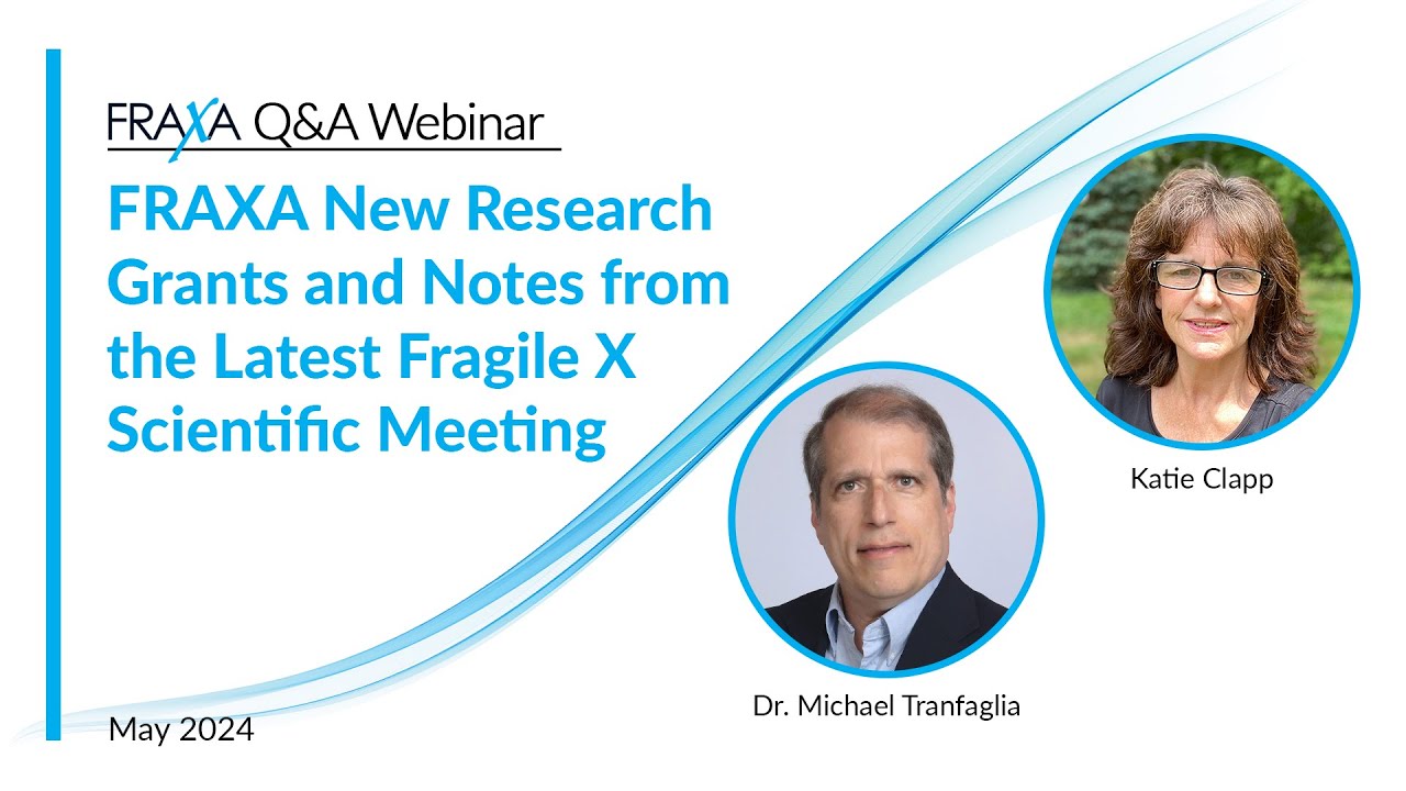 Latest Fragile X Research Grants & Insights from Recent Scientific Meeting | May 2024 Webinar