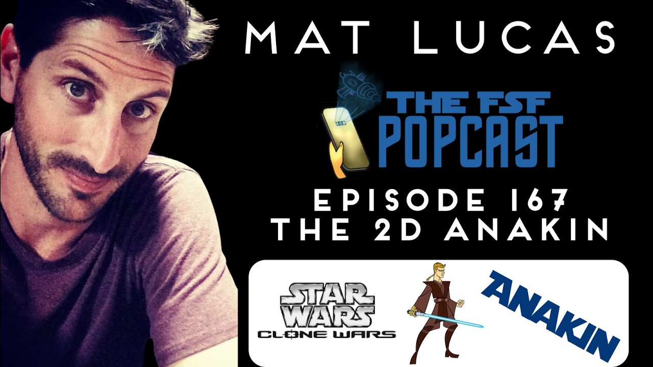 The 2D Anakin ft. Mat Lucas