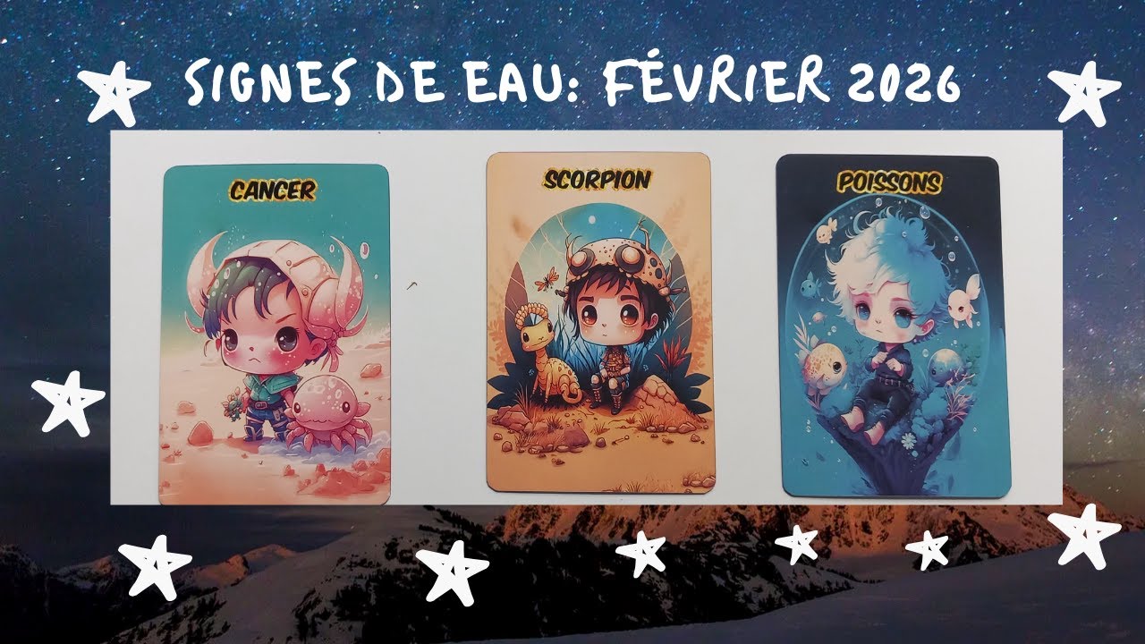 Signes d'eau: Cancer, Scorpion, Poissons pour Février 2026