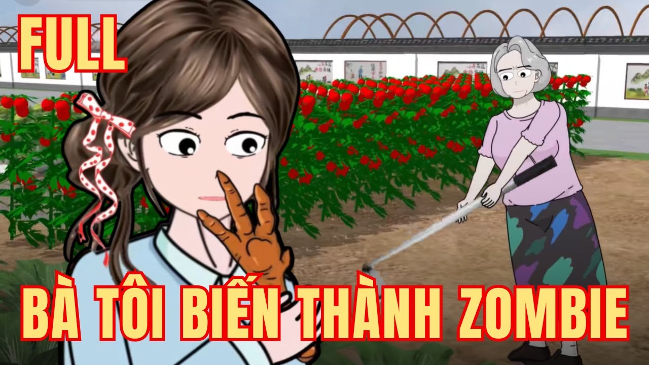 (Full Version) Bà Tôi Biến Thành Zombie, Tôi SỐNG SÓT Nhờ Khu Vườn Rộng Lớn Bà Để Lại - Ái Sa Review