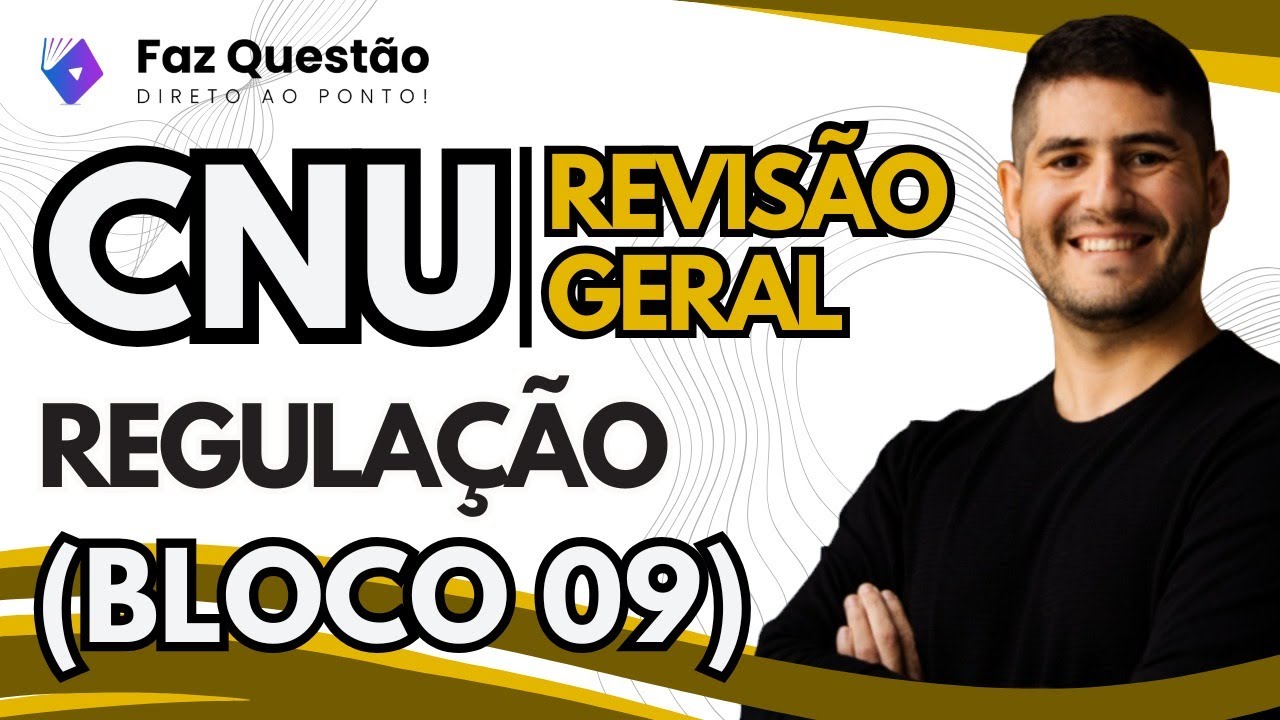 REVIS&Atilde;O GERAL CNU (BLOCO 09) - QUEST&Otilde;ES sobre REGULA&Ccedil;&Atilde;O