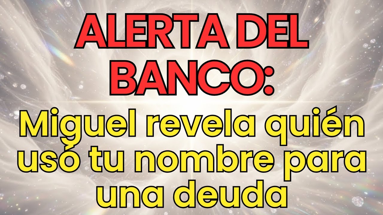 ALERTA DEL BANCO: Miguel revela quién usó tu nombre para una deuda