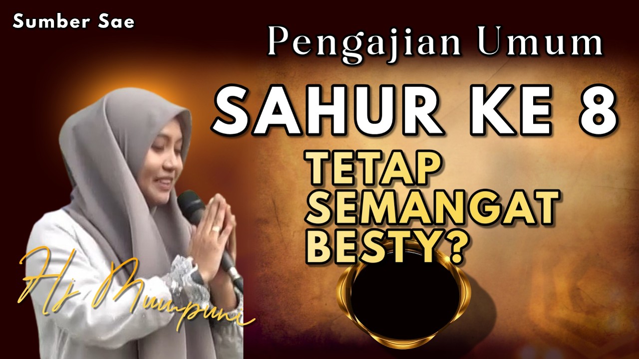 SAHUR HARI KE 8 SEMOGA LANCAR DAN TETAP SEMANGAT BER PUASA DI BULAN SUCI RAMADHAN | HJ MUMPUNI