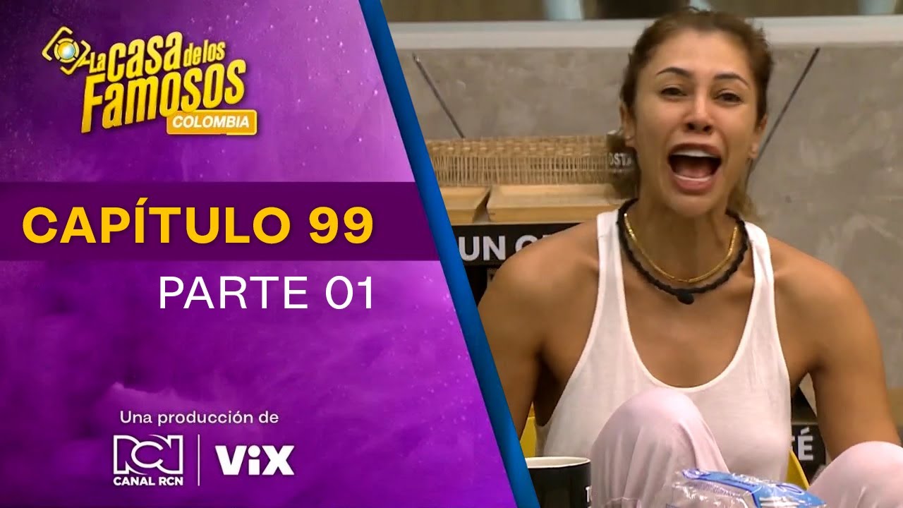 CAPÍTULO 99 - 1/5: La triste despedida de la Segura | Temp. 01 | LA CASA DE LOS FAMOSOS COLOMBIA