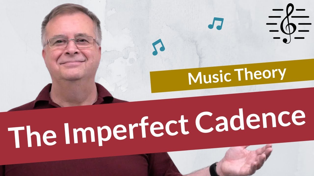 The Imperfect Cadence - Music Theory