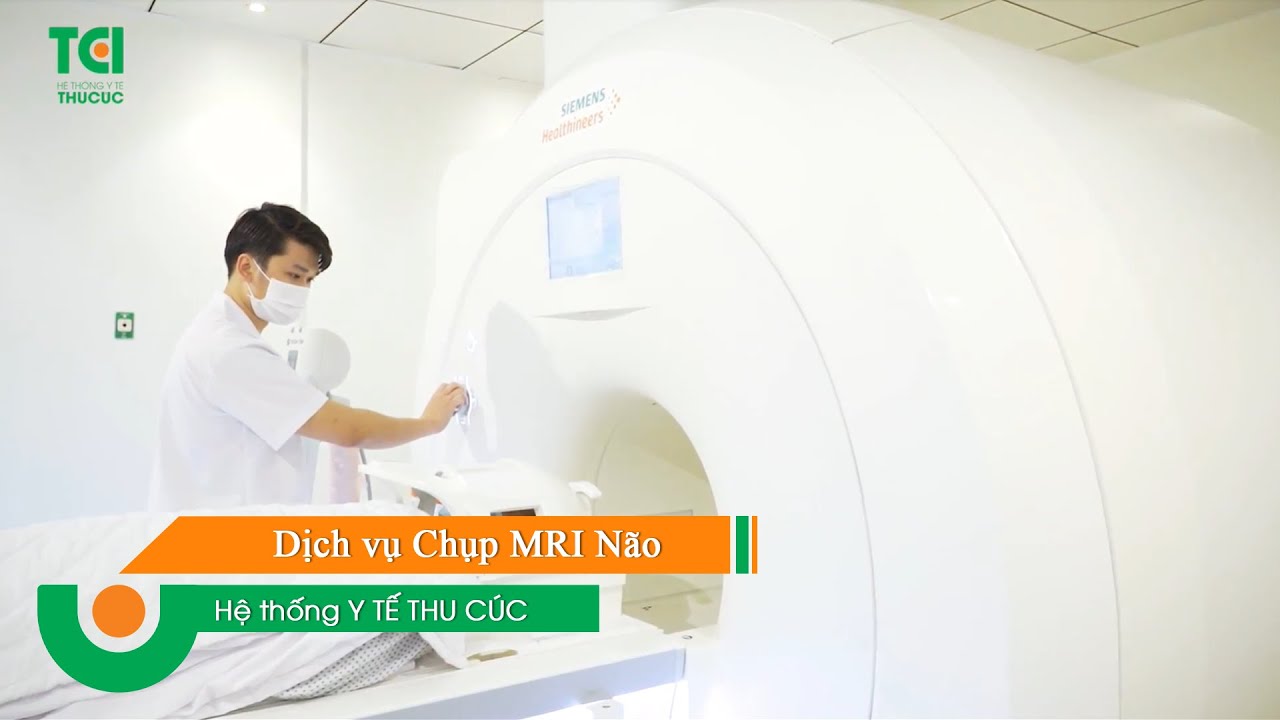 Chụp cộng hưởng từ Não - Chụp MRI Sọ Não tiêu chuẩn vàng chẩn đoán các bệnh lý ở Não