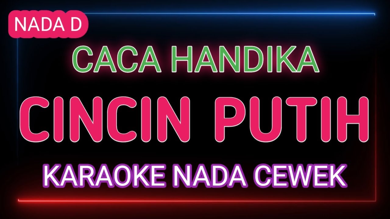 CINCIN PUTIH - KARAOKE NADA WANITA - CACA HANDIKA