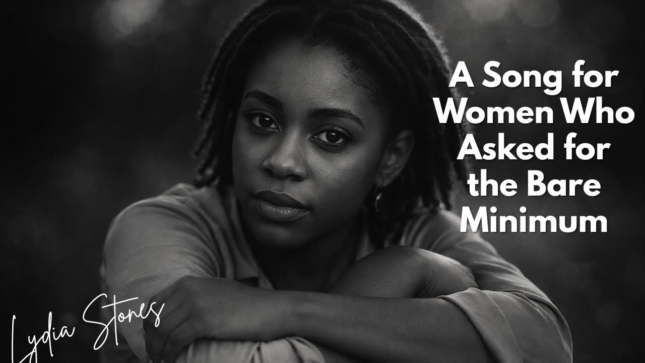 Lydia Stones — I Wasn’t Asking for Too Much | A Song for Women Who Asked for the Bare Minimum